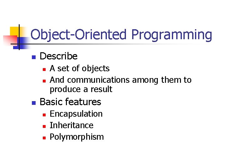 Object-Oriented Programming n Describe n n n A set of objects And communications among Object-Oriented Programming n Describe n n n A set of objects And communications among