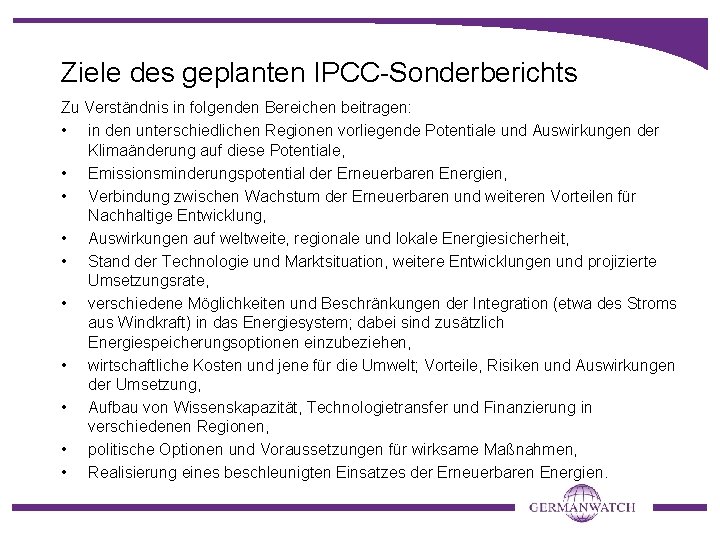 Ziele des geplanten IPCC-Sonderberichts Zu Verständnis in folgenden Bereichen beitragen: • in den unterschiedlichen