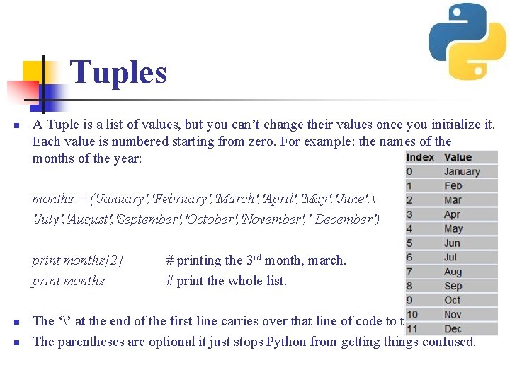 Tuples n A Tuple is a list of values, but you can’t change their