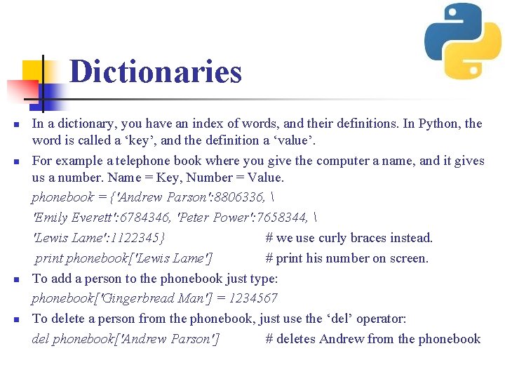 Dictionaries n n In a dictionary, you have an index of words, and their