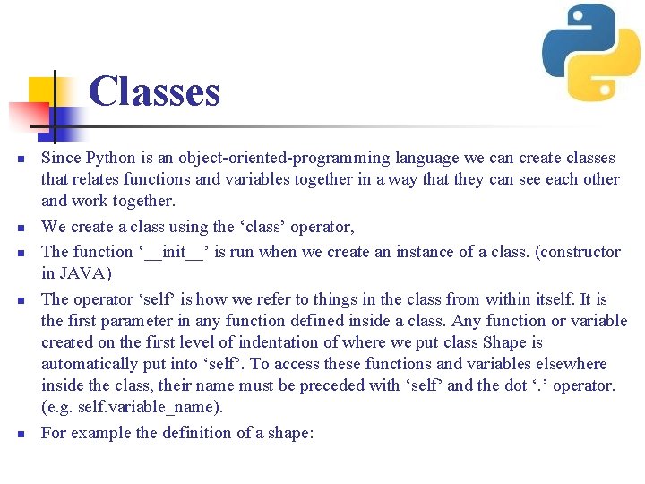 Classes n n n Since Python is an object-oriented-programming language we can create classes