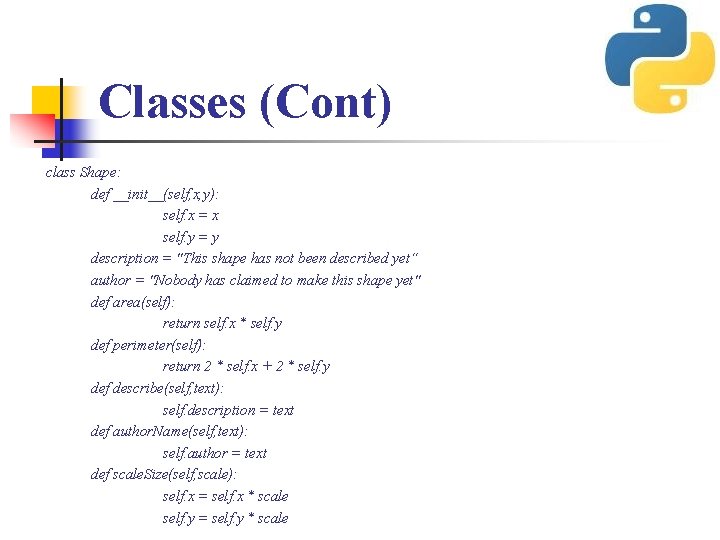 Classes (Cont) class Shape: def __init__(self, x, y): self. x = x self. y