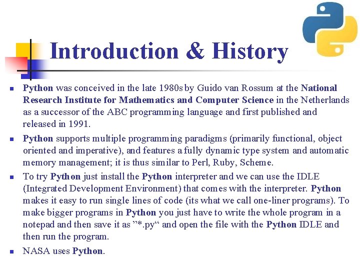 Introduction & History n n Python was conceived in the late 1980 s by