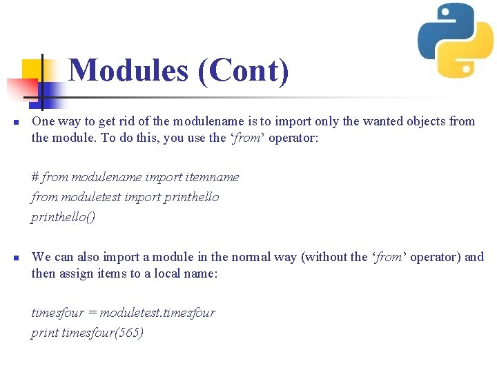 Modules (Cont) n One way to get rid of the modulename is to import