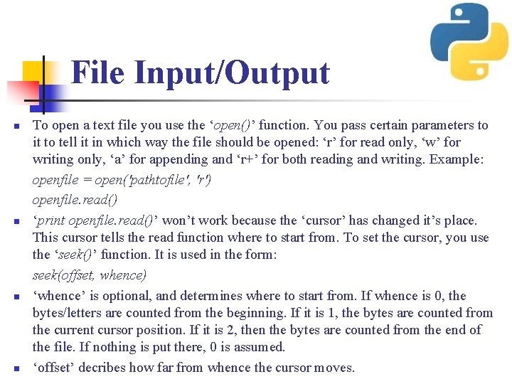 File Input/Output n n To open a text file you use the ‘open()’ function.