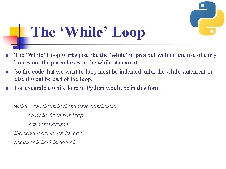 The ‘While’ Loop n n n The ‘While’ Loop works just like the ‘while’