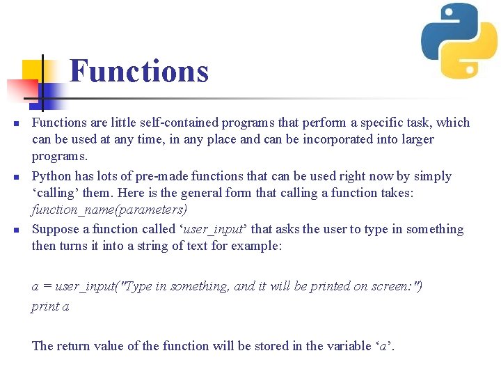 Functions n n n Functions are little self-contained programs that perform a specific task,