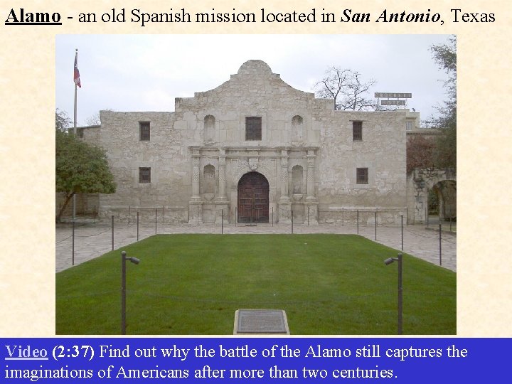 Alamo - an old Spanish mission located in San Antonio, Texas Video (2: 37)