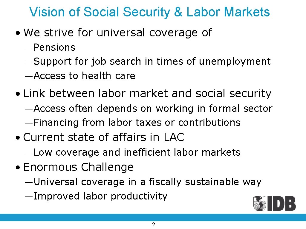 Vision of Social Security & Labor Markets • We strive for universal coverage of
