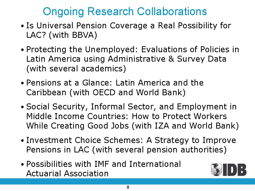 Ongoing Research Collaborations • Is Universal Pension Coverage a Real Possibility for LAC? (with