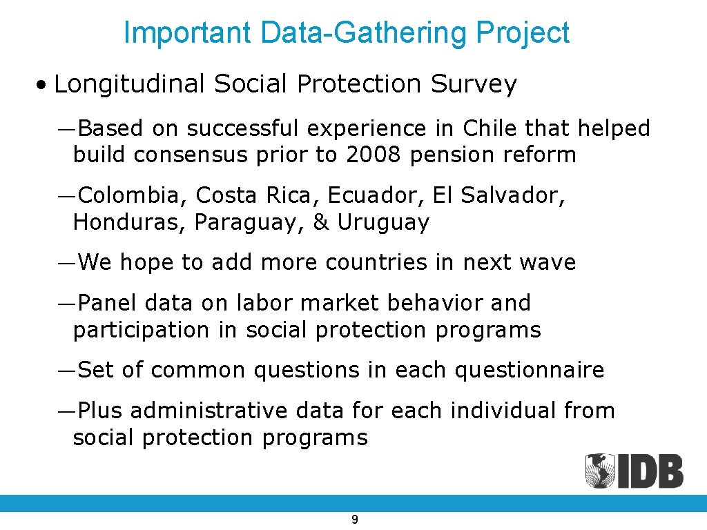 Important Data-Gathering Project • Longitudinal Social Protection Survey ―Based on successful experience in Chile