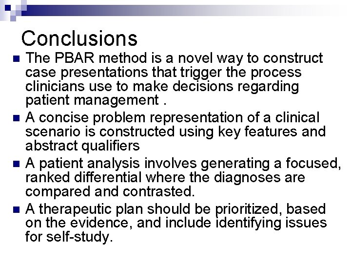 Conclusions n n The PBAR method is a novel way to construct case presentations