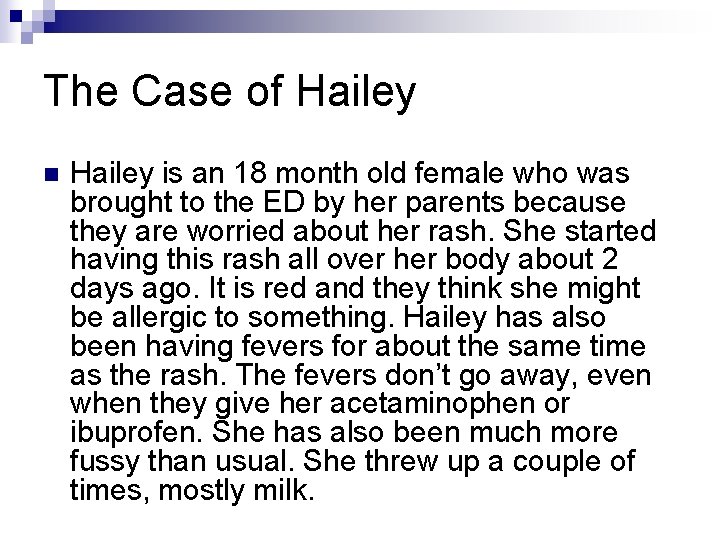 The Case of Hailey n Hailey is an 18 month old female who was