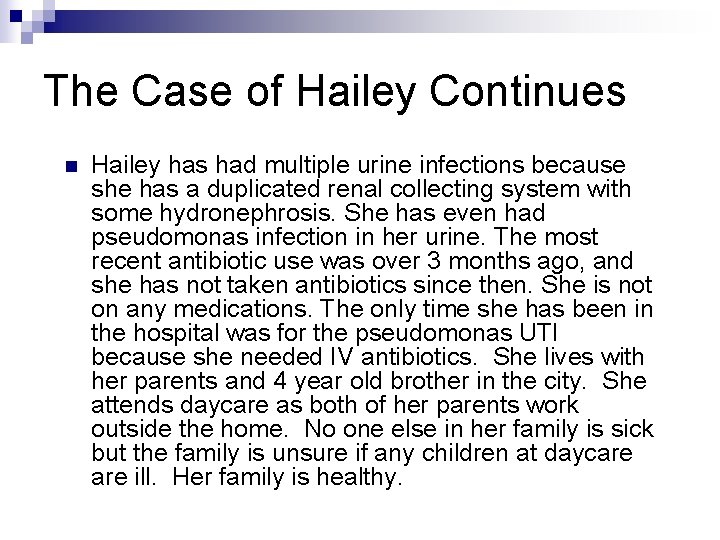 The Case of Hailey Continues n Hailey has had multiple urine infections because she