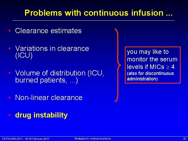 Problems with continuous infusion. . . • Clearance estimates • Variations in clearance (ICU)