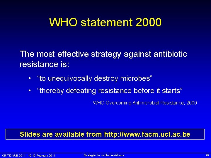 WHO statement 2000 The most effective strategy against antibiotic resistance is: • “to unequivocally