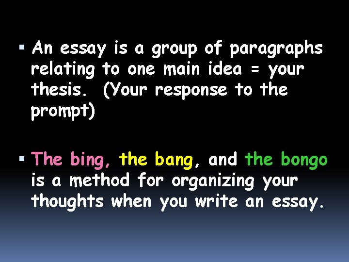  An essay is a group of paragraphs relating to one main idea =