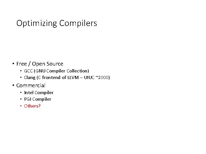 Optimizing Compilers • Free / Open Source • GCC (GNU Compiler Collection) • Clang