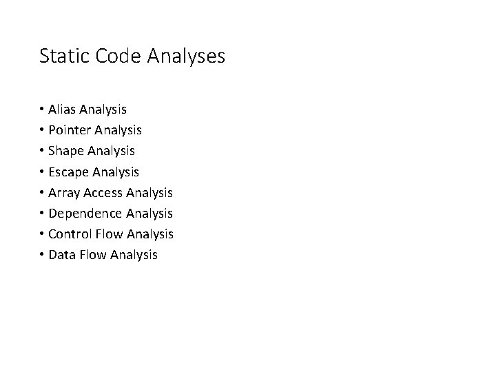 Static Code Analyses • Alias Analysis • Pointer Analysis • Shape Analysis • Escape