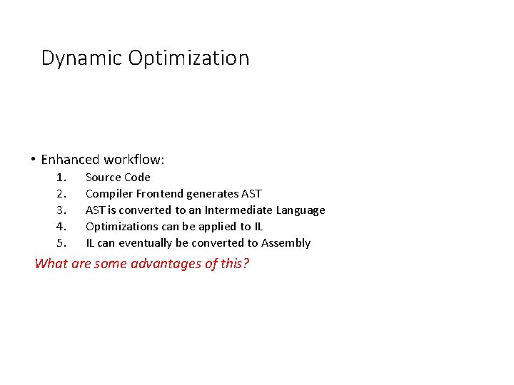 Dynamic Optimization • Enhanced workflow: 1. 2. 3. 4. 5. Source Code Compiler Frontend