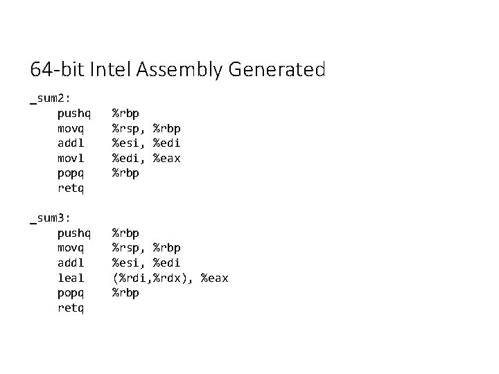 64 -bit Intel Assembly Generated _sum 2: pushq movq addl movl popq retq %rbp