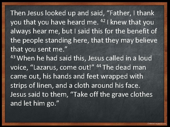 Then Jesus looked up and said, “Father, I thank you that you have heard