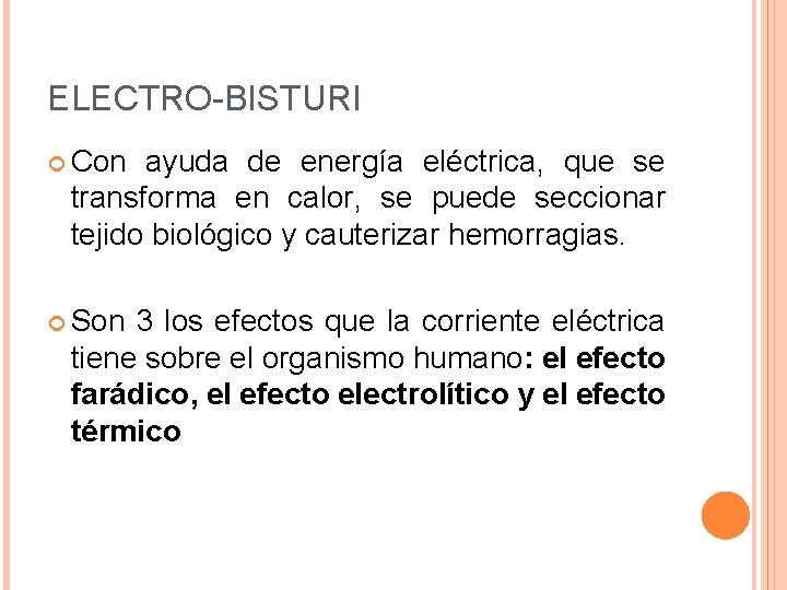 ELECTRO-BISTURI Con ayuda de energía eléctrica, que se transforma en calor, se puede seccionar