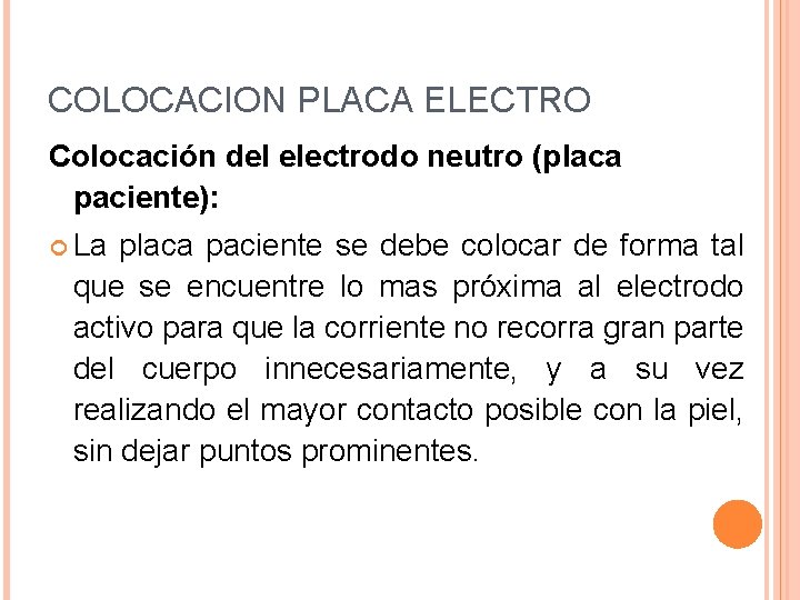 COLOCACION PLACA ELECTRO Colocación del electrodo neutro (placa paciente): La placa paciente se debe