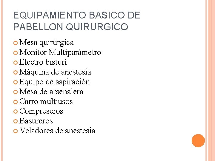 EQUIPAMIENTO BASICO DE PABELLON QUIRURGICO Mesa quirúrgica Monitor Multiparámetro Electro bisturí Máquina de anestesia