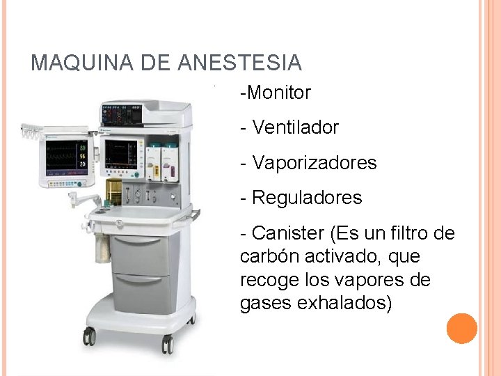 MAQUINA DE ANESTESIA -Monitor - Ventilador - Vaporizadores - Reguladores - Canister (Es un