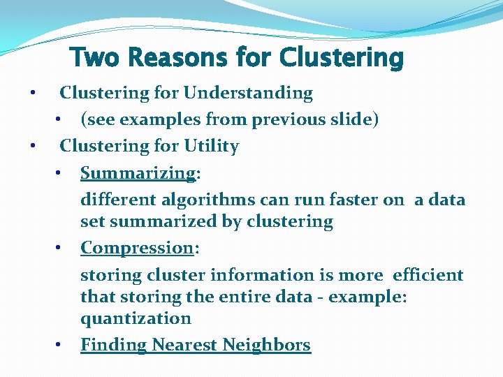Two Reasons for Clustering • • Clustering for Understanding • (see examples from previous Two Reasons for Clustering • • Clustering for Understanding • (see examples from previous