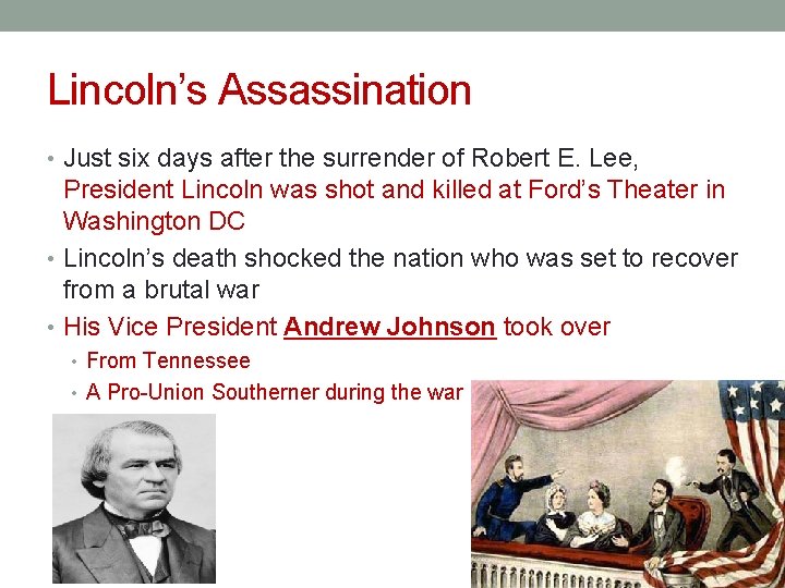 Lincoln’s Assassination • Just six days after the surrender of Robert E. Lee, President