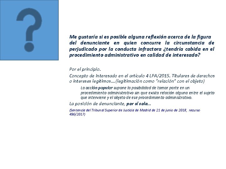 Me gustaría si es posible alguna reflexión acerca de la figura del denunciante en