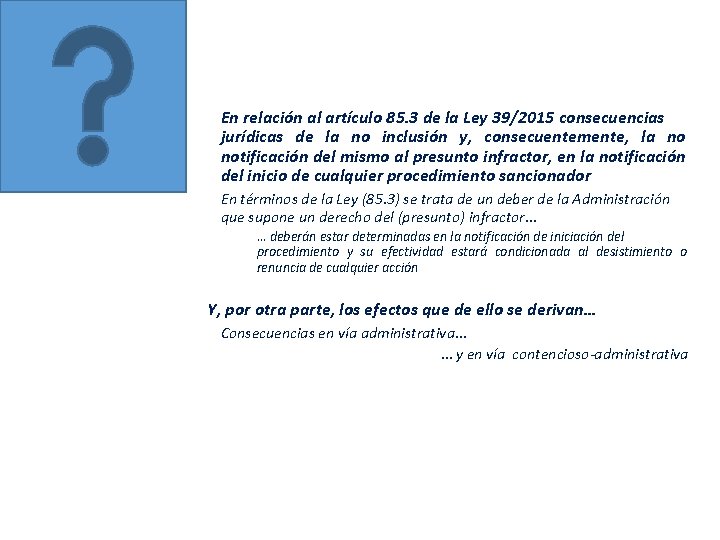 En relación al artículo 85. 3 de la Ley 39/2015 consecuencias jurídicas de la