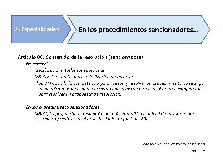 2. Especialidades En los procedimientos sancionadores… Artículo 88. Contenido de la resolución (sancionadora) En