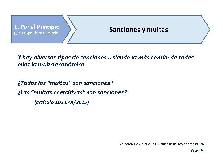 1. Por el Principio (y a riesgo de ser pesado) Sanciones y multas Y