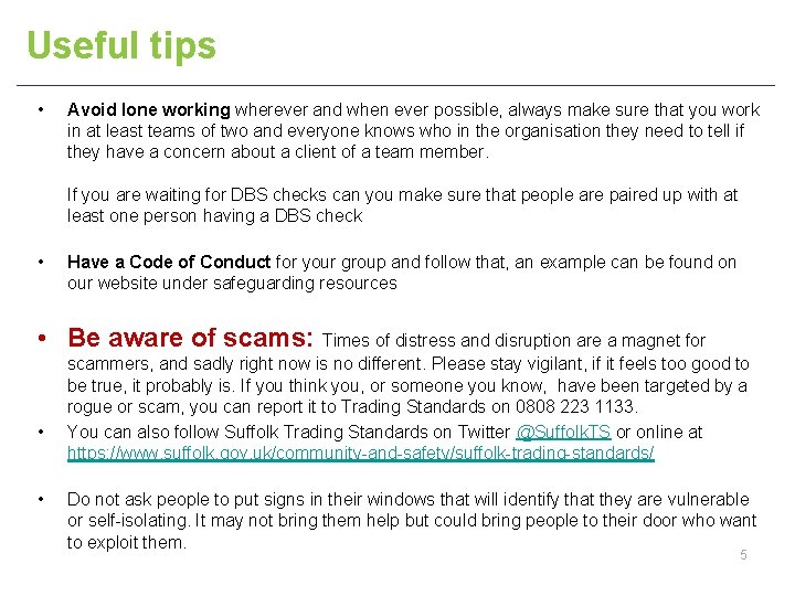 Useful tips • Avoid lone working wherever and when ever possible, always make sure