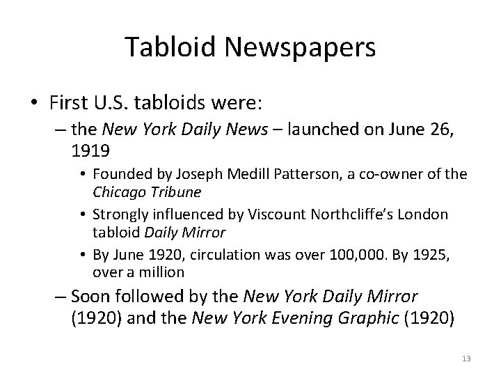 Tabloid Newspapers • First U. S. tabloids were: – the New York Daily News