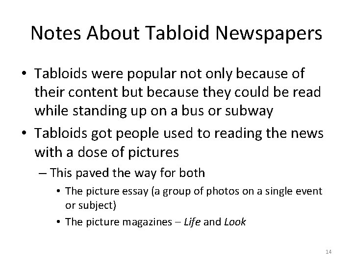 Notes About Tabloid Newspapers • Tabloids were popular not only because of their content