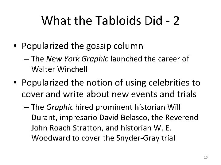 What the Tabloids Did - 2 • Popularized the gossip column – The New
