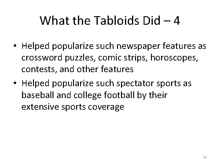 What the Tabloids Did – 4 • Helped popularize such newspaper features as crossword