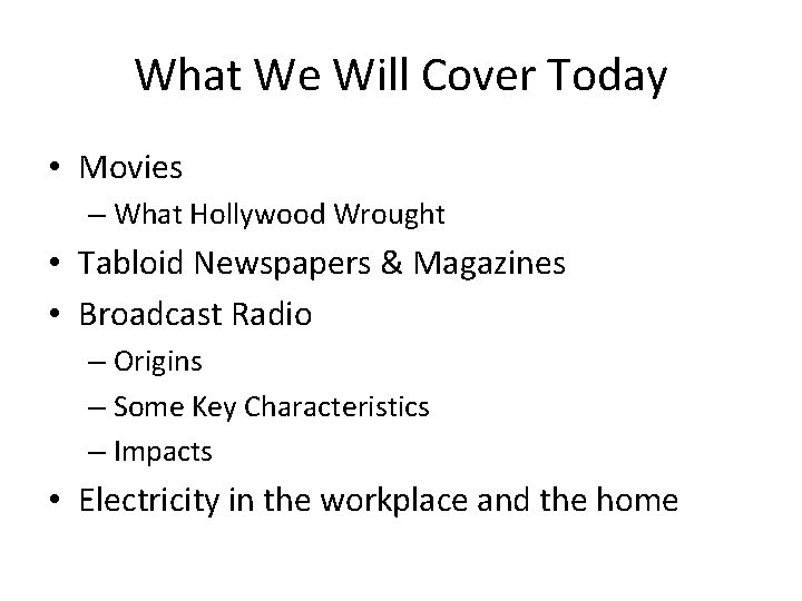 What We Will Cover Today • Movies – What Hollywood Wrought • Tabloid Newspapers
