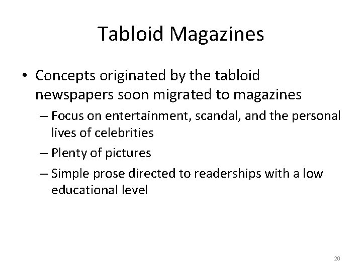 Tabloid Magazines • Concepts originated by the tabloid newspapers soon migrated to magazines –