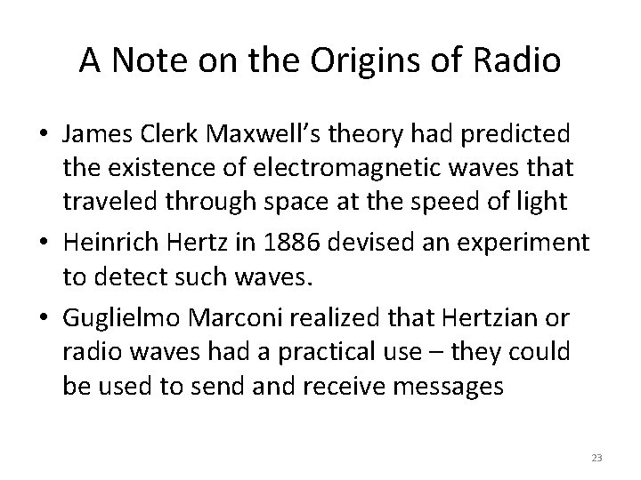 A Note on the Origins of Radio • James Clerk Maxwell’s theory had predicted