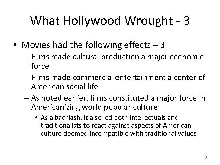 What Hollywood Wrought - 3 • Movies had the following effects – 3 –