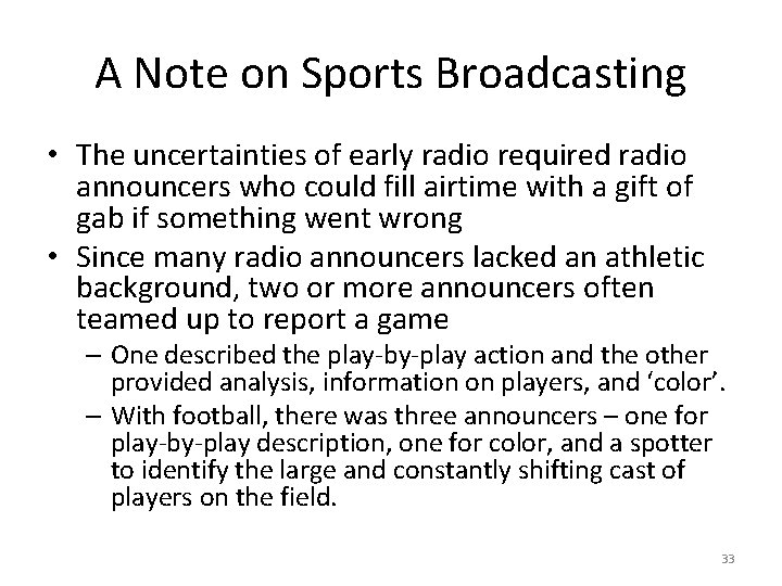 A Note on Sports Broadcasting • The uncertainties of early radio required radio announcers