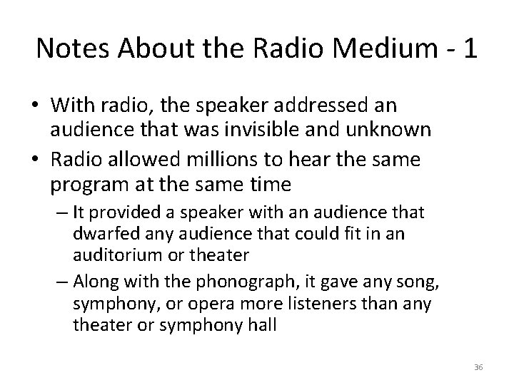 Notes About the Radio Medium - 1 • With radio, the speaker addressed an