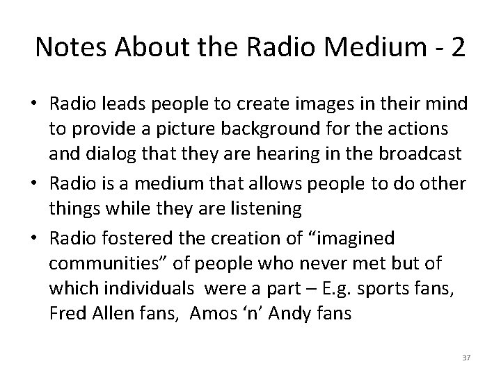 Notes About the Radio Medium - 2 • Radio leads people to create images