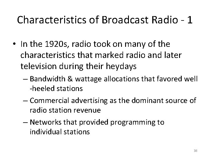 Characteristics of Broadcast Radio - 1 • In the 1920 s, radio took on