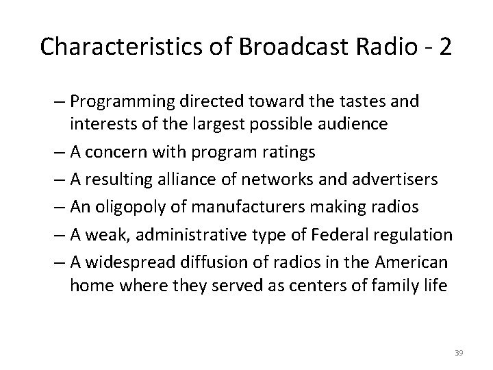 Characteristics of Broadcast Radio - 2 – Programming directed toward the tastes and interests